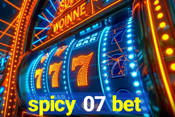 spicy 07 bet